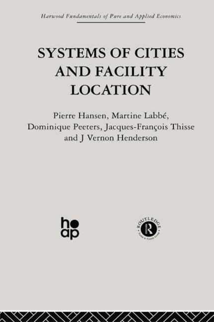 Systems of Cities and Facility Location (Harwood Fundamentals of Pure and Applied Economics) Business, Finance & Career