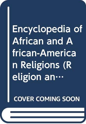 Encyclopedia of African and African-American Religions (Religion and Society) Reference Books