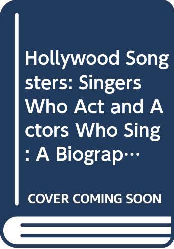 Hollywood Songsters: Singers Who Act and Actors Who Sing: a Biographical Dictionary Art & Literature