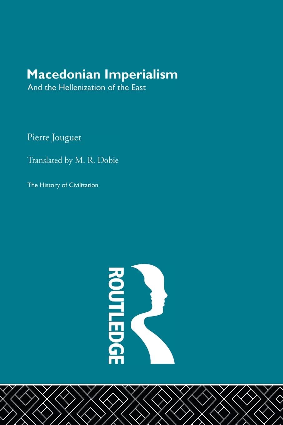 Macedonian Imperialism: And the Hellenization of Teh East (The History of Civilization) Social Sciences