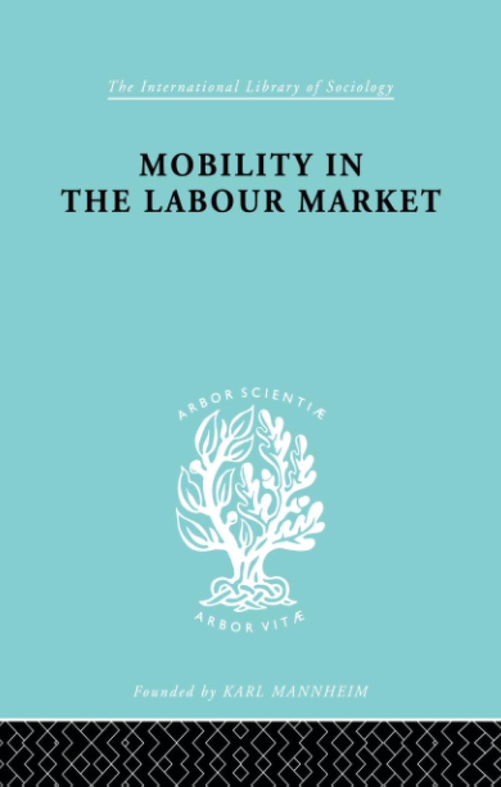 Mobility in the Labour Market: Employment Changes in Battersea and Dagenham (International Library of Sociology) Social Sciences