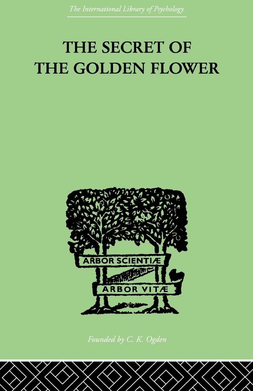 The Secret Of The Golden Flower: A Chinese Book of Life Medicine
