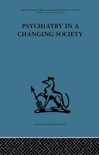 Psychiatry in a Changing Society (International Behavioural and Social Science Library, Band 5) Medicine