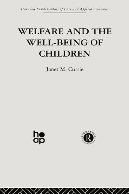 Welfare and the Well-Being of Children (Fundamentals of Pure and Applied Economics: Labour Economics, 1, Band 1) Social Sciences