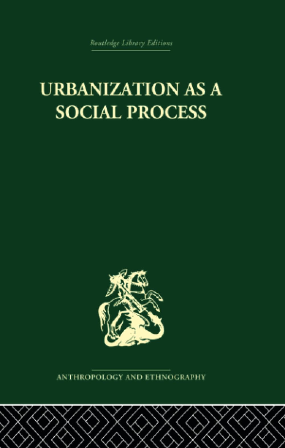 Urbanization as a Social Process: An Essay on Movement and Change in Contemporary Africa (Routledge Library Editions: Anthropology and Ethnography, 15, Band 15) Social Sciences