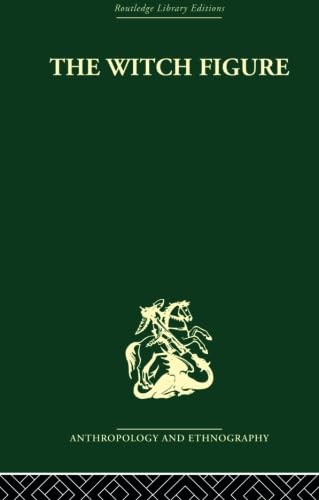 The Witch Figure: Folklore Essays by a Group of Scholars in England Honouring the 75th Birthday of Katharine M. Briggs (Routledge Library Editions: Anthropology and Ethnography, 6, Band 6) Books