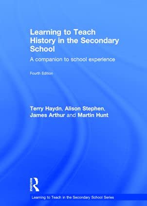 Learning to Teach History in the Secondary School: A companion to school experience (Learning to Teach Subjects in the Secondary School) Education & Training