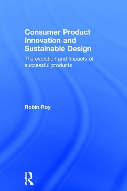Consumer Product Innovation and Sustainable Design: The Evolution and Impacts of Successful Products Business, Finance & Career