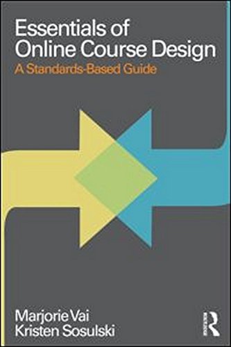 Essentials of Online Course Design: A Standards-Based Guide (Essentials of Online Learning) Study Guides