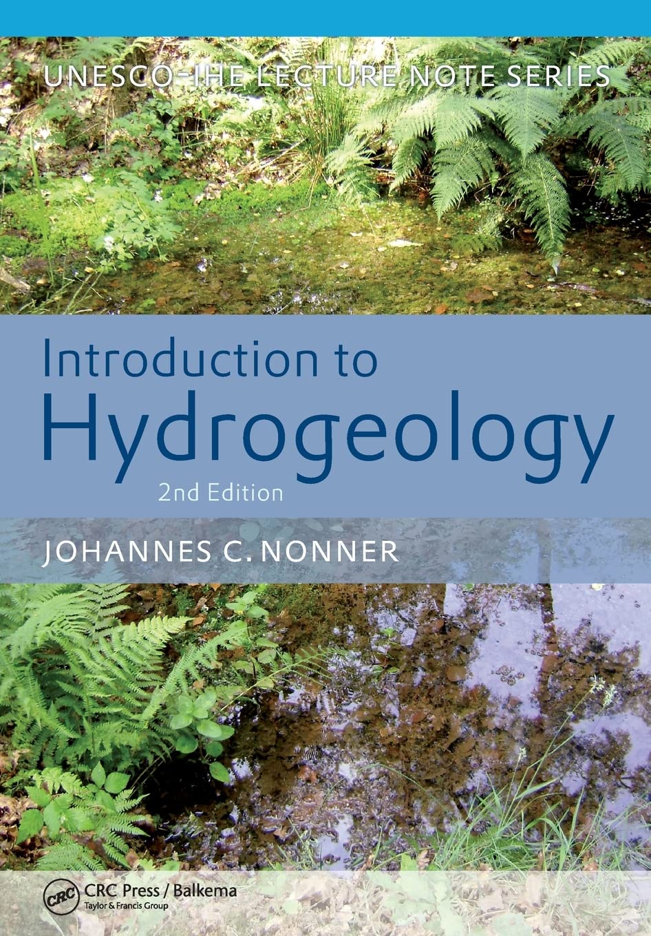 Introduction to Hydrogeology, Second Edition: Unesco-IHE Delft Lecture Note Series (UNESCO-IHE Lecture Note Series) Business & Technology