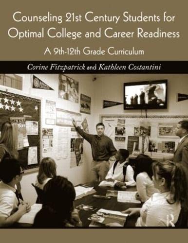 Counseling 21st Century Students for Optimal College and Career Readiness: A 9th-12th Grade Curriculum: A 9-12th Grade Curriculum Business, Finance & Career