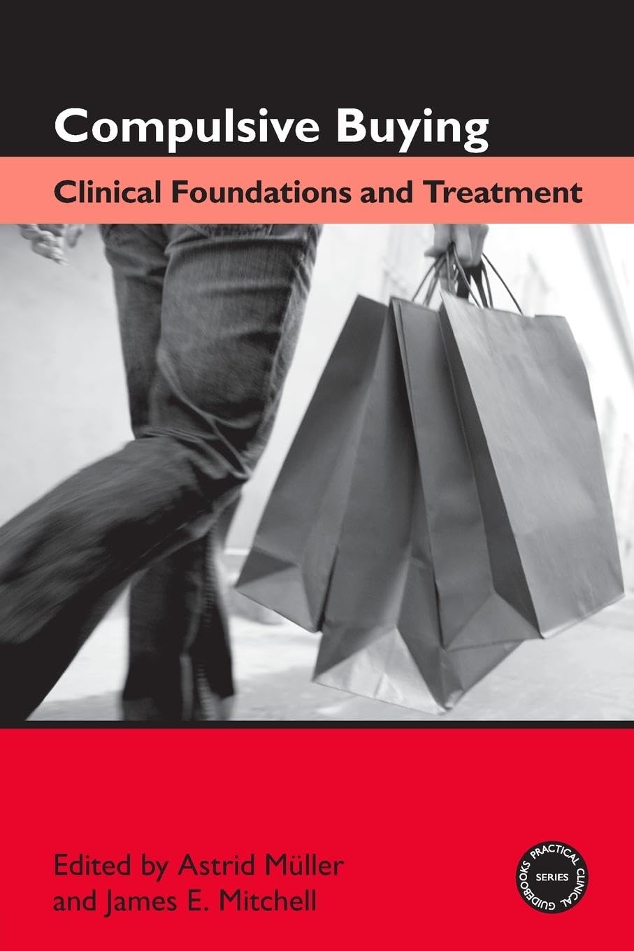 Compulsive Buying: Clinical Foundations and Treatment (Practical Clinical Guidebooks Series) Medicine