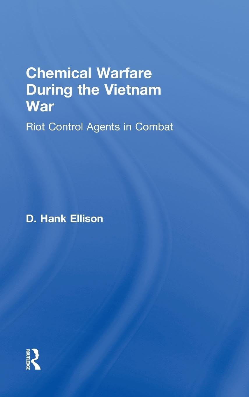 Chemical Warfare during the Vietnam War Politics & History