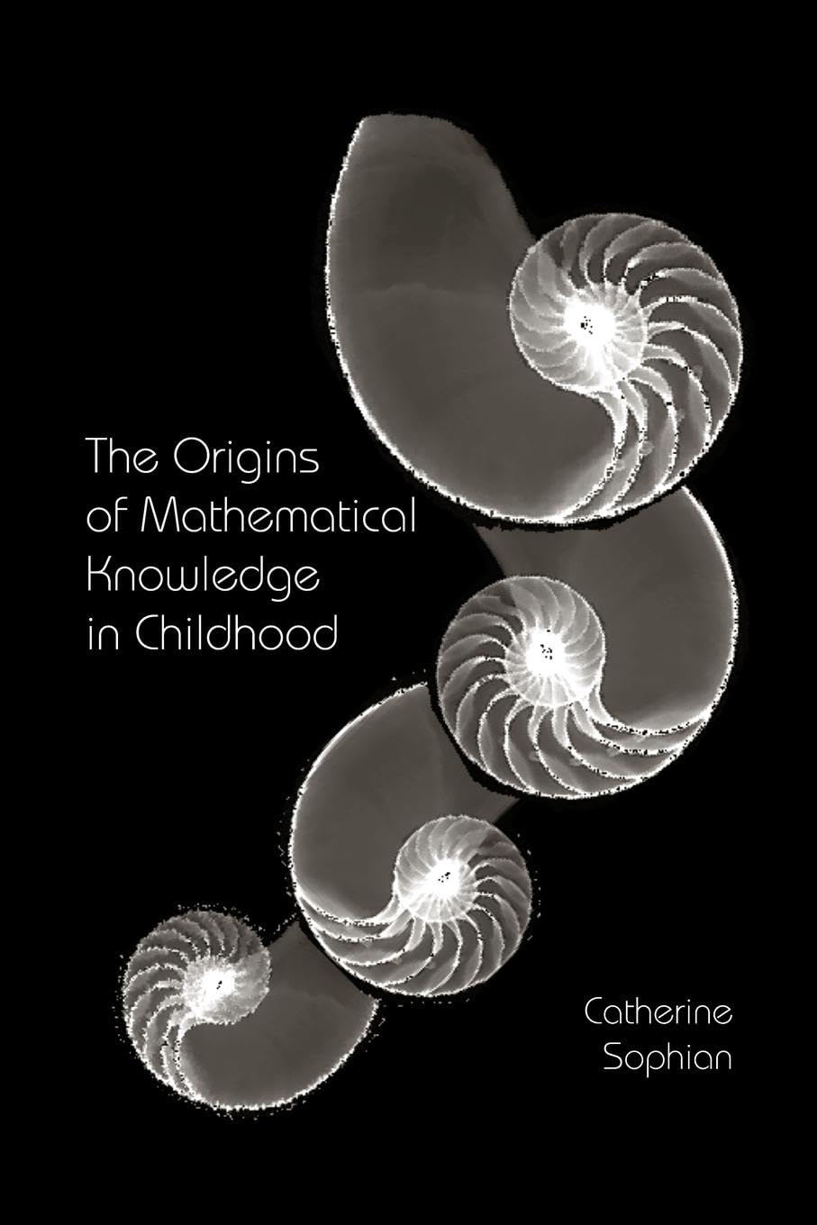 The Origins of Mathematical Knowledge in Childhood (Studies in Mathematical Thinking and Learning) Education & Training