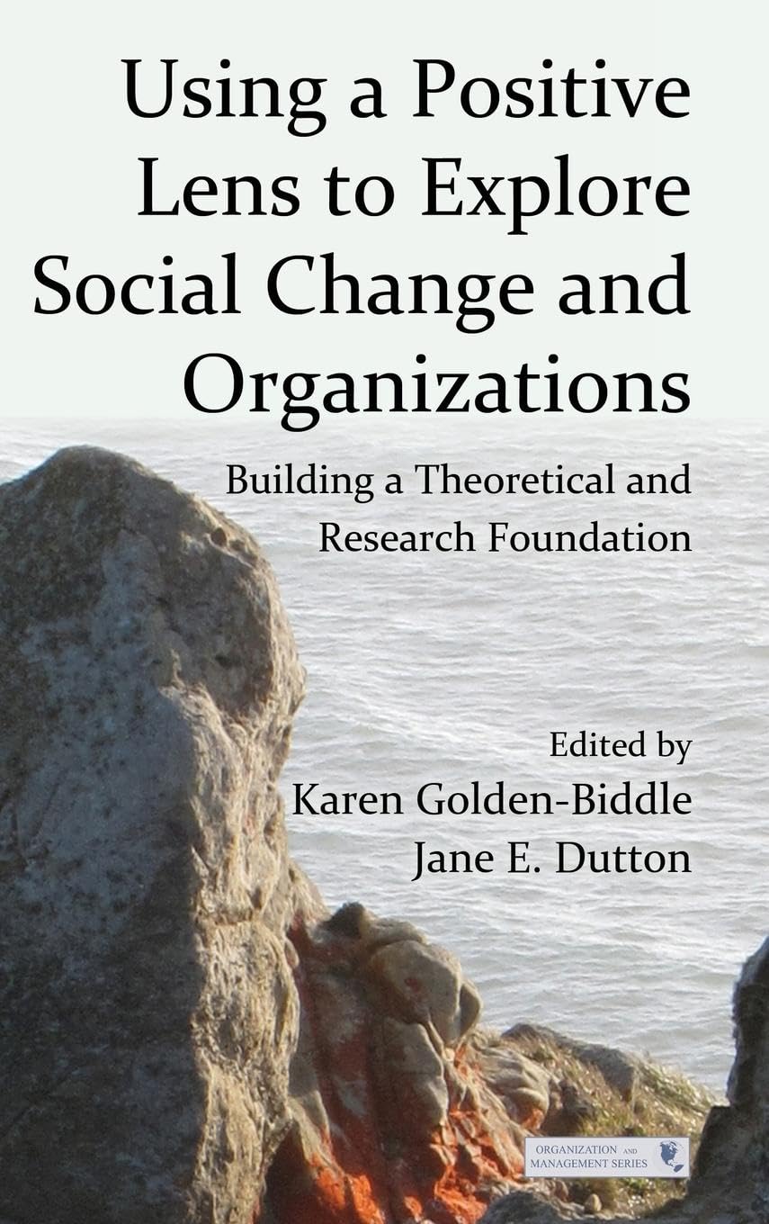 Using a Positive Lens to Explore Social Change and Organizations Social Sciences