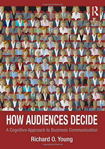 How Audiences Decide: A Cognitive Approach to Business Communication Business, Finance & Career
