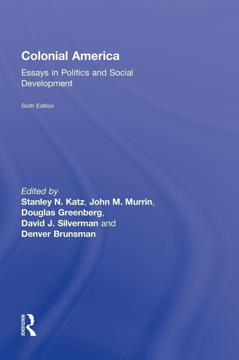 Colonial America: Essays in Politics and Social Development General education