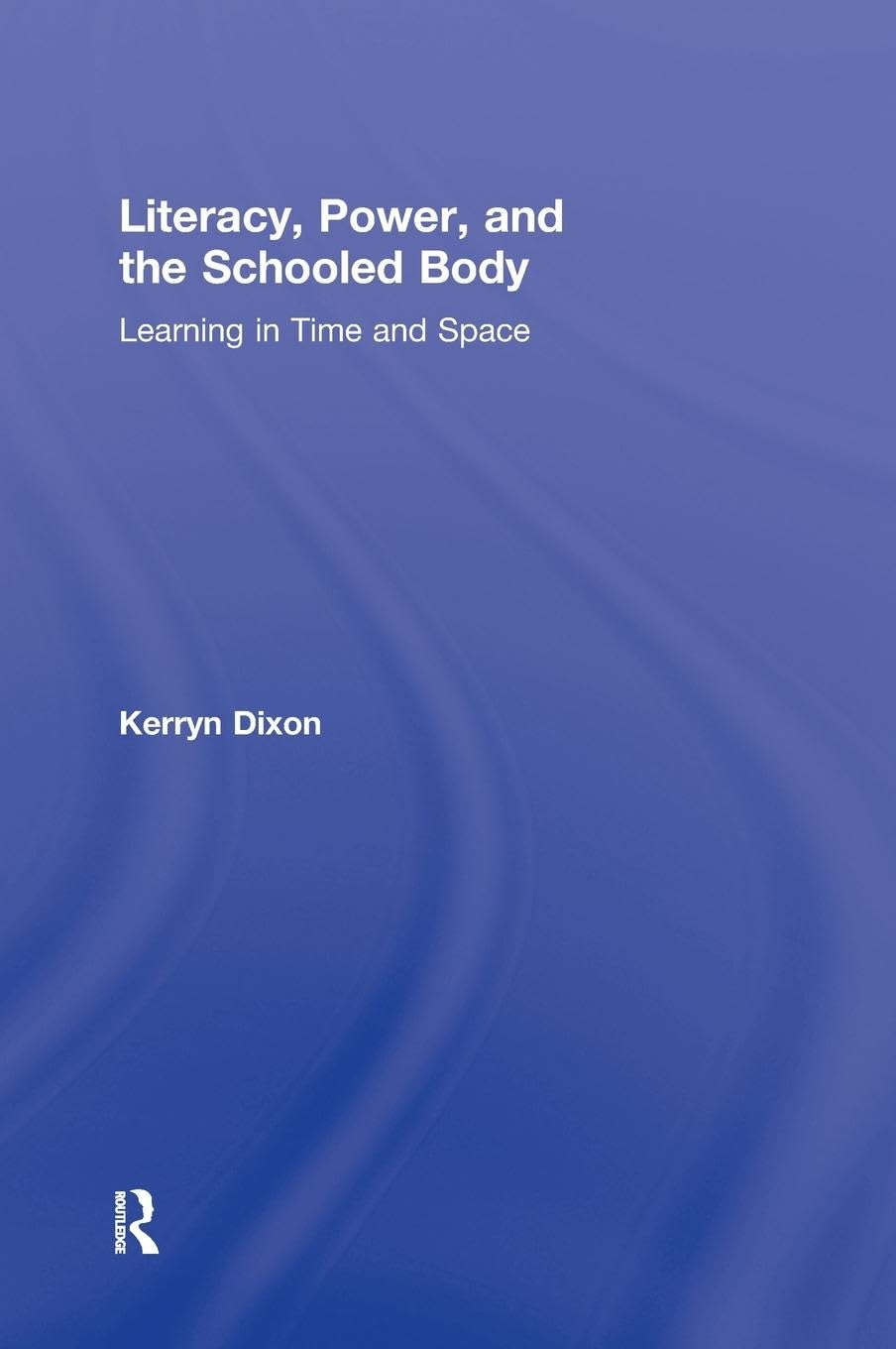 Literacy, Power, and the Schooled Body Education & Training