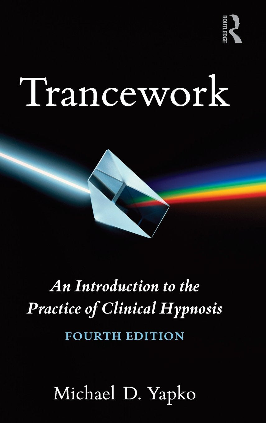 Trancework: An Introduction to the Practice of Clinical Hypnosis Medicine