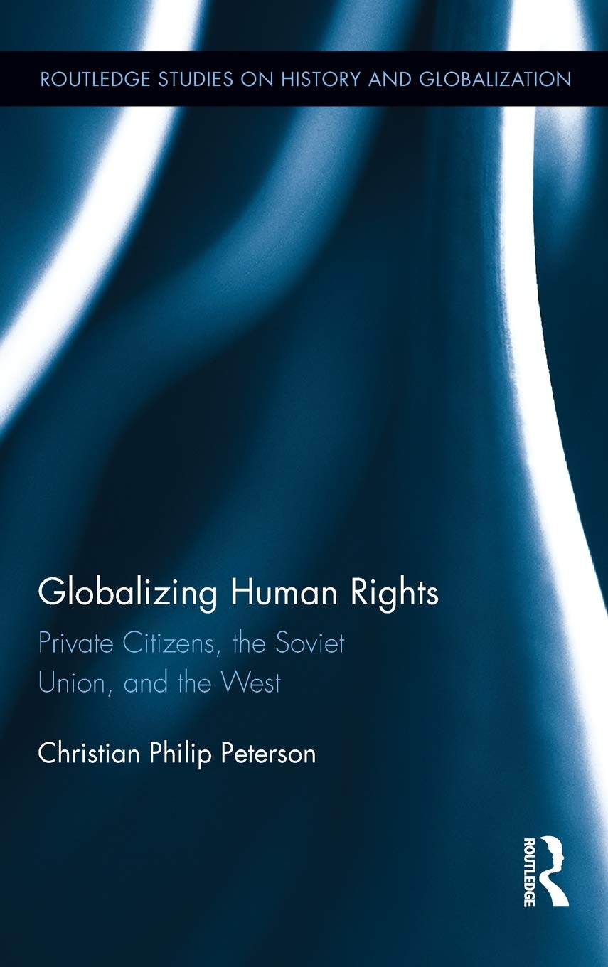 Globalizing Human Rights: Private Citizens, the Soviet Union, and the West book