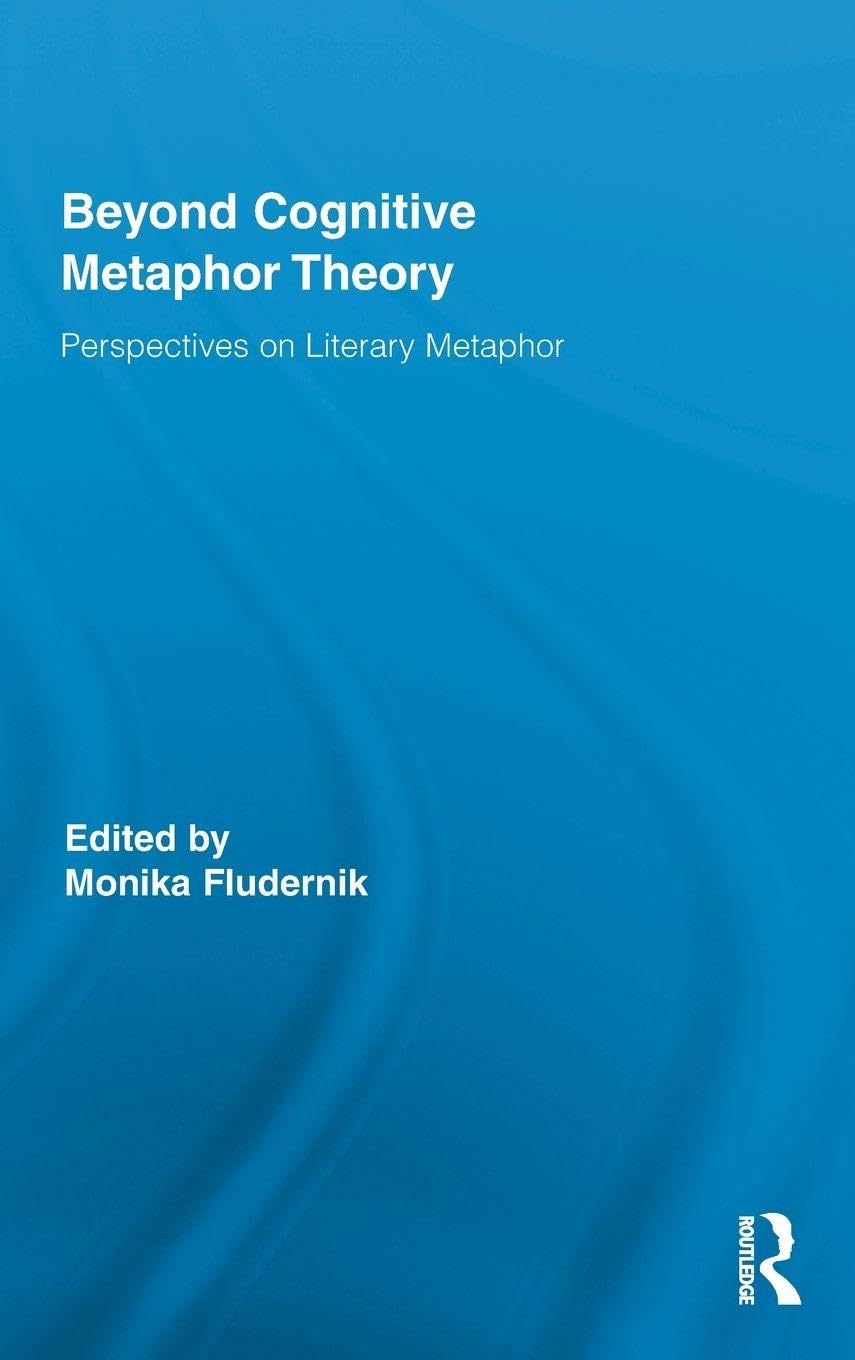 Beyond Cognitive Metaphor Theory: Perspectives on Literary Metaphor (Routledge Studies in Rhetoric and Stylistics, 3, Band 3) Social Sciences