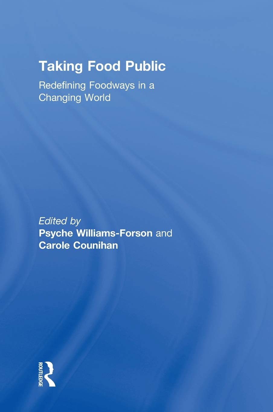 Taking Food Public: Redefining Foodways in a Changing World Books