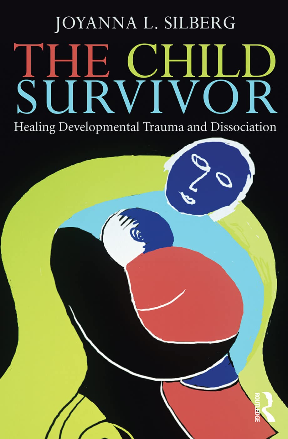 The Child Survivor: Healing Developmental Trauma and Dissociation book