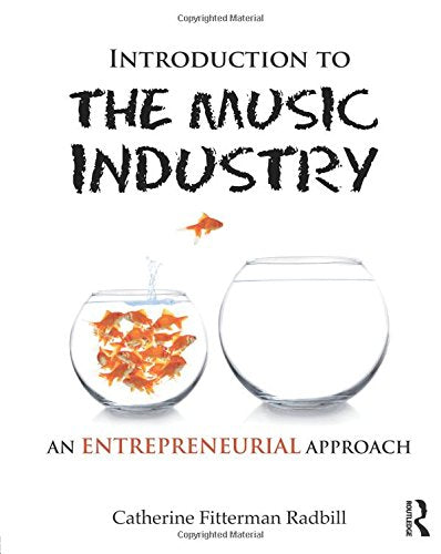 Introduction to the Music Industry: An Entrepreneurial Approach book