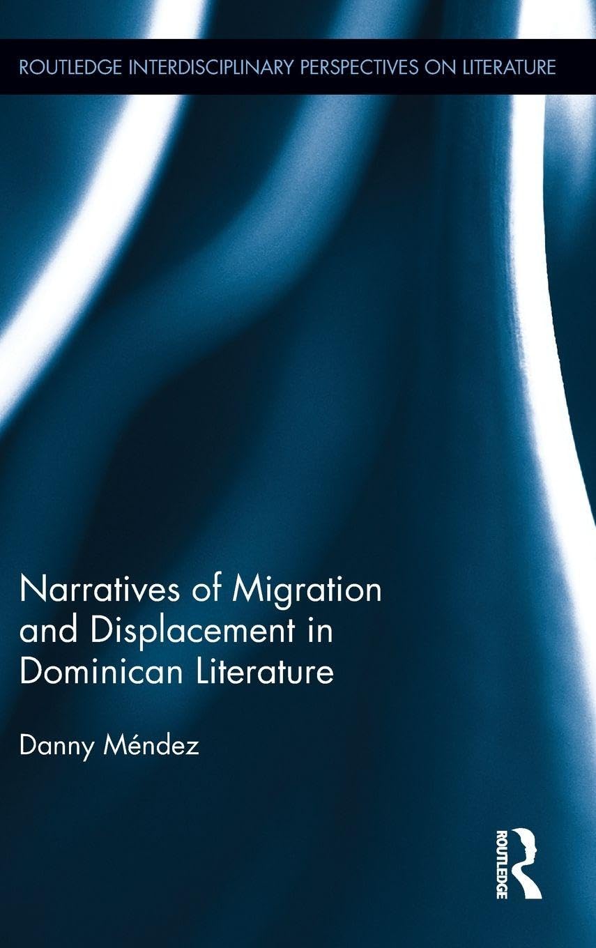 Narratives of Migration and Displacement in Dominican Literature Social Sciences
