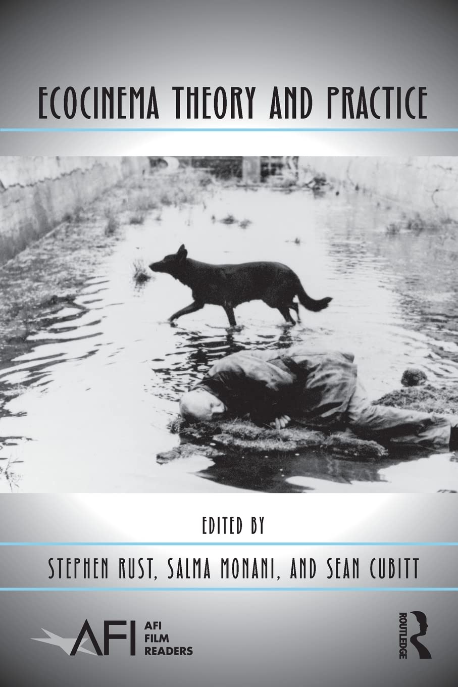 Ecocinema Theory and Practice (AFI Film Readers) Media & Communication