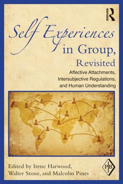 Self Experiences in Group, Revisited: Affective Attachments, Intersubjective Regulations, and Human Understanding (Psychoanalytic Inquiry) Medicine