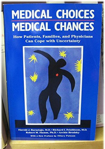 Medical Choices, Medical Chances: How Patients, Families and Physicians Can Cope With Uncertainty Medicine
