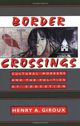 Border Crossings: Cultural Workers and the Politics of Education Social Sciences