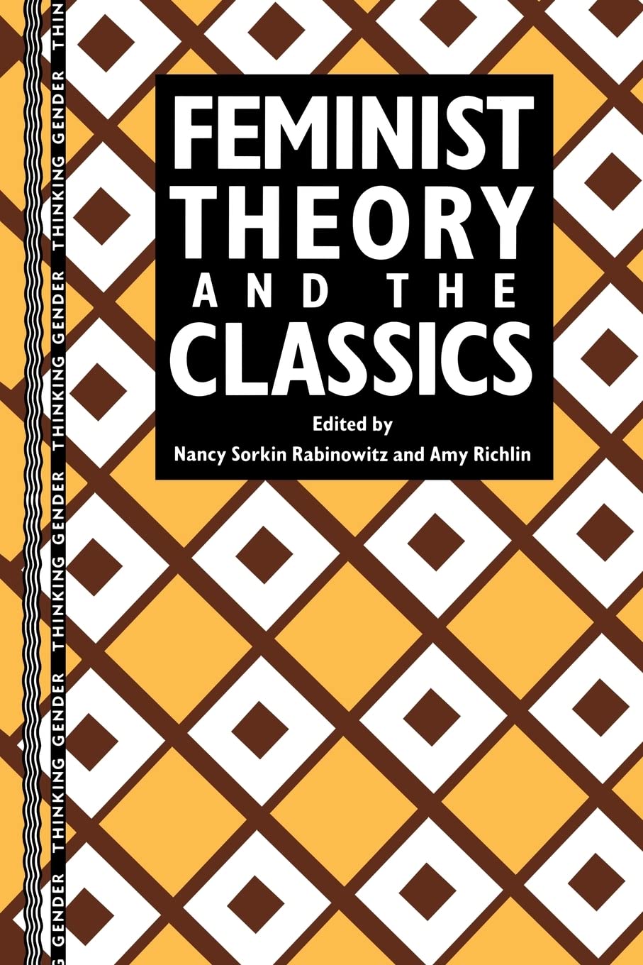 Feminist Theory and the Classics (Thinking Gender) Philosophy