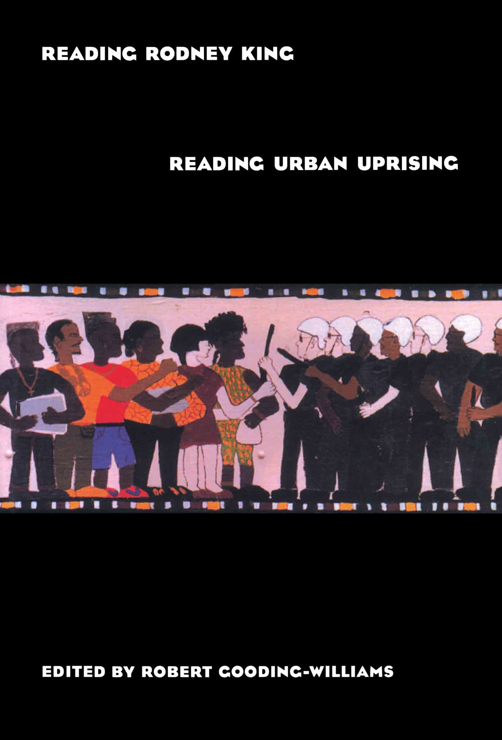 Reading Rodney King/Reading Urban Uprising Law