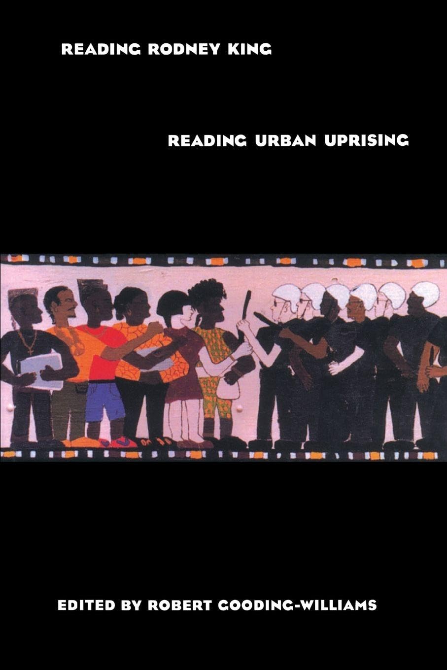 Reading Rodney King/Reading Urban Uprising Law