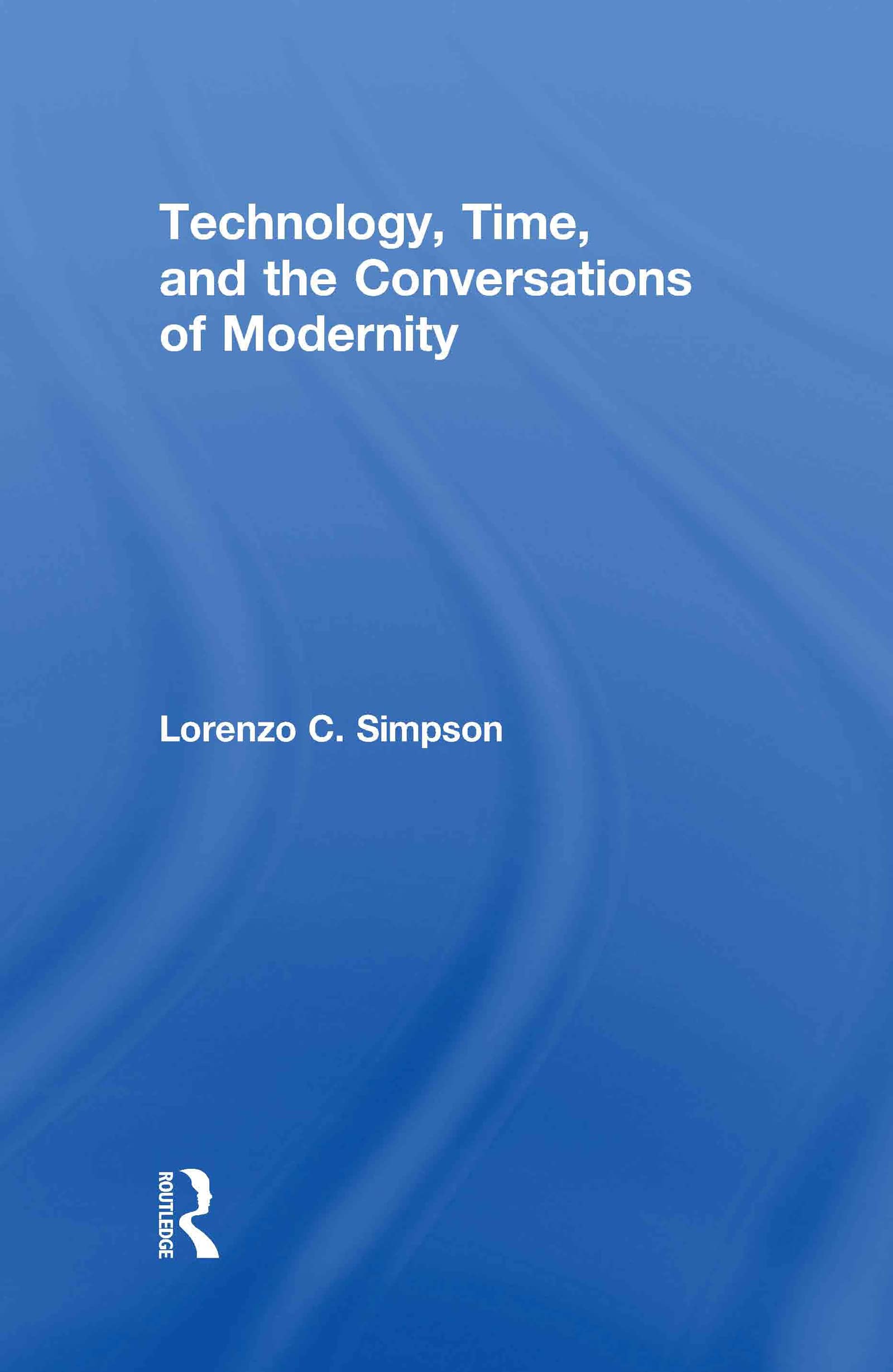 Technology, Time, and the Conversations of Modernity Philosophy