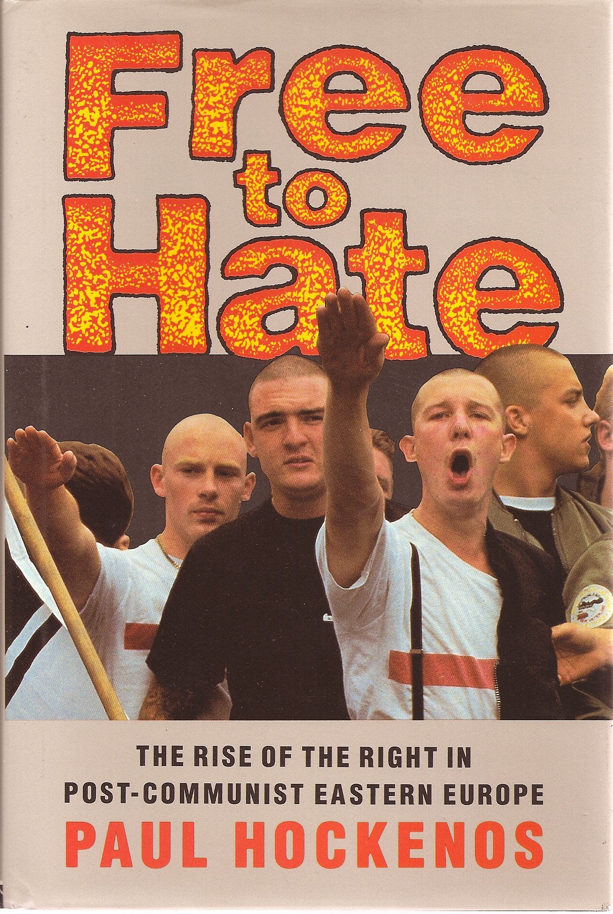 Free to Hate: The Rise of the Right in Post-Communist Eastern Europe Social Sciences