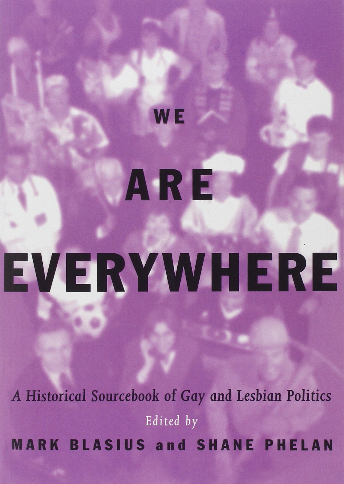 We Are Everywhere: A Historical Sourcebook in Gay and Lesbian Politics book
