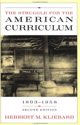 The Struggle for the American Curriculum: 1893-1958 Education & Training