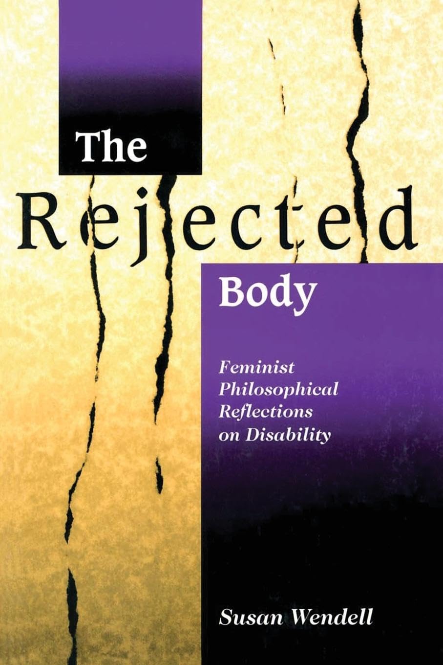 The Rejected Body: Feminist Philosophical Reflections on Disability (Interaction; 11) Philosophy