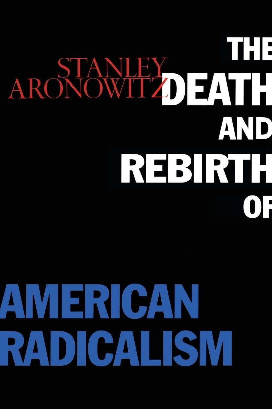 The Death and Rebirth of American Radicalism Books