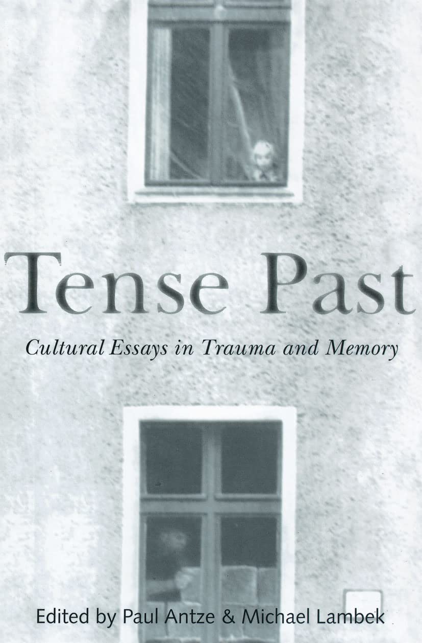 Tense Past: Cultural Essays in Trauma and Memory General education