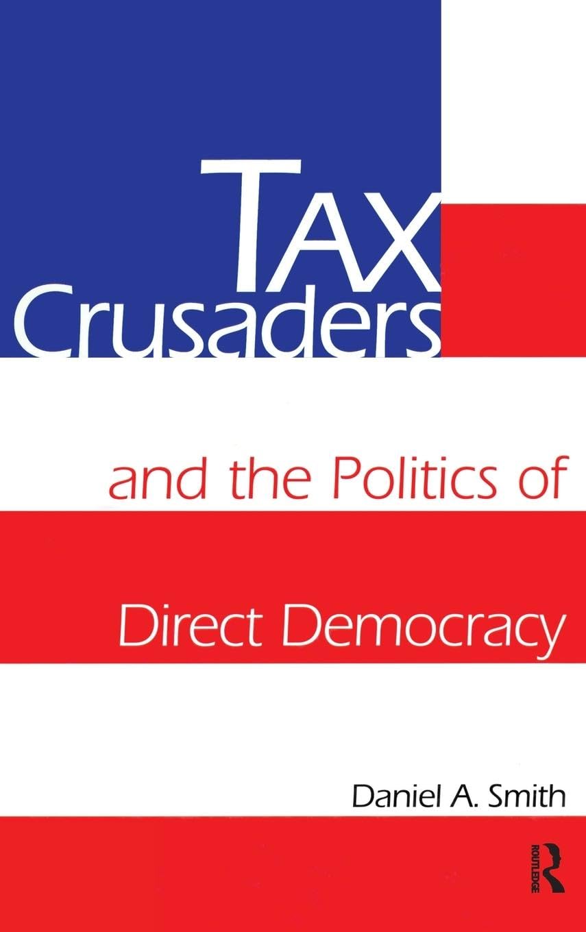 Tax Crusaders and the Politics of Direct Democracy Business, Finance & Career