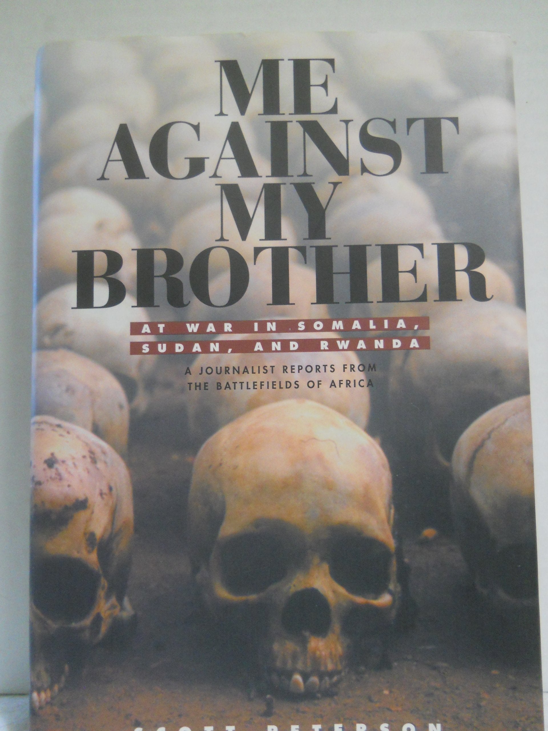 Me Against My Brother: At War in Somalia, Sudan, and Rwanda Politics & History