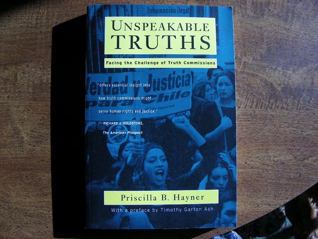 Unspeakable Truths: Facing the Challenge of Truth Commissions: Confronting State Terror and Atrocity Law