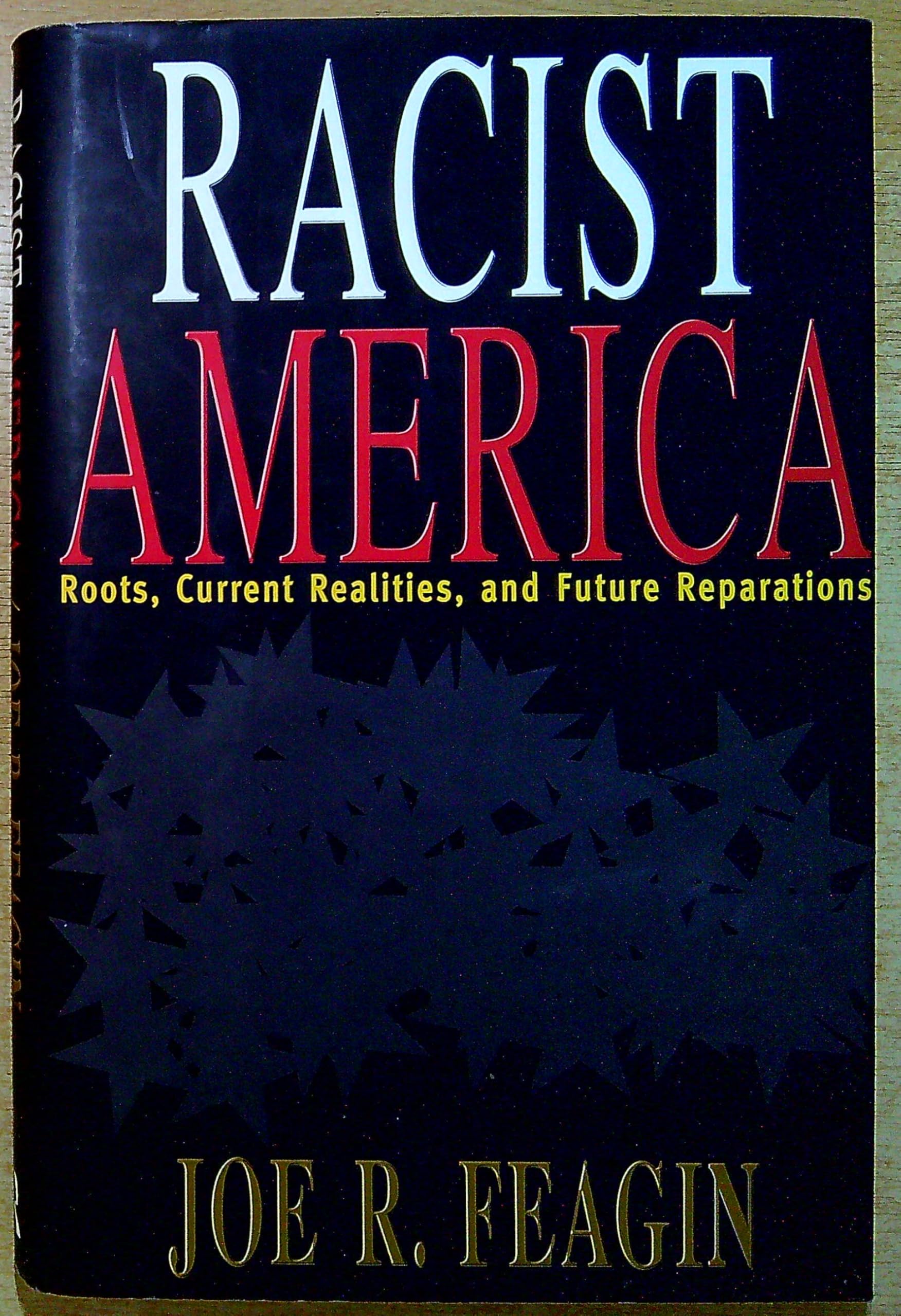 Racist America: Roots, Current Realities, and Future Reparations Books