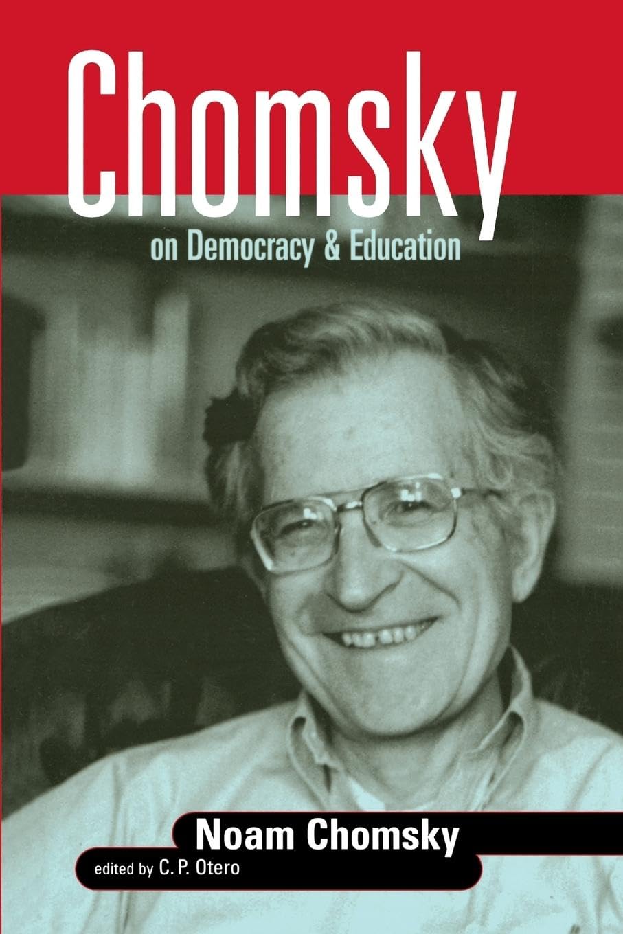 Chomsky on Democracy and Education (Social Theory, Education, and Cultural Change) Philosophy