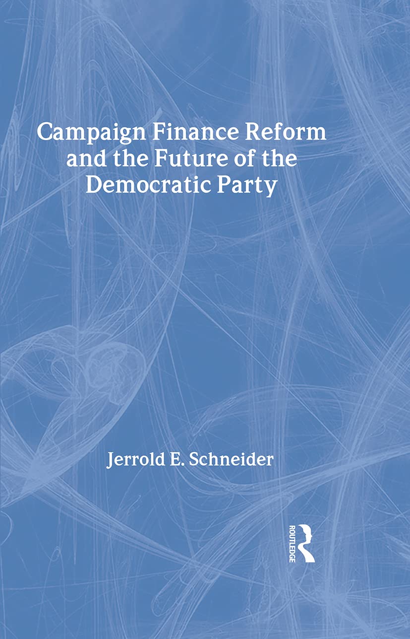 Campaign Finance Reform and the Future of the Democratic Party Politics & History