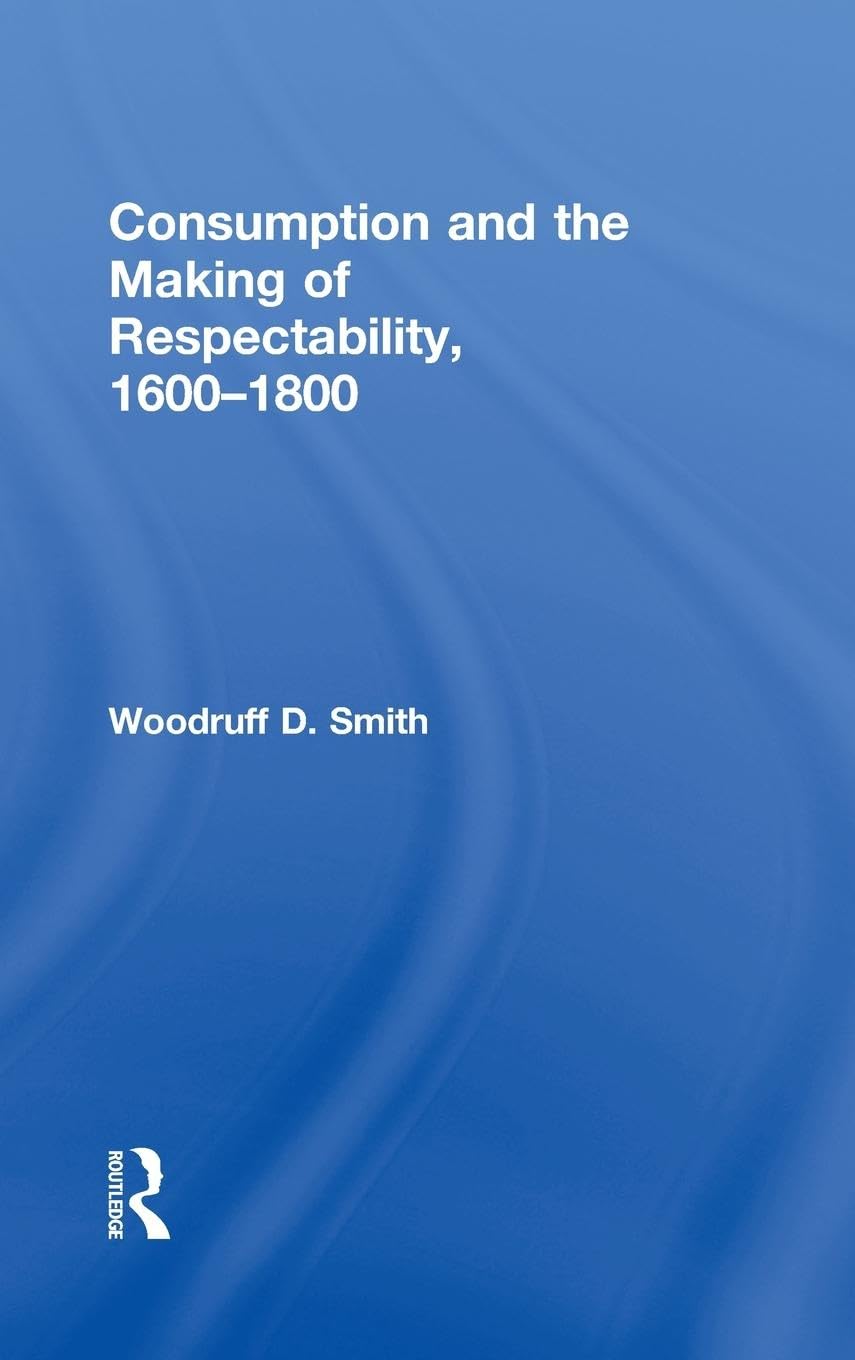 Consumption and the Making of Respectability, 1600-1800 Law